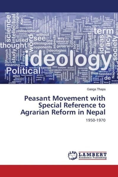 Peasant Movement with Special Reference to Agrarian Reform in Nepal - Thapa Ganga - Bøger - LAP Lambert Academic Publishing - 9783659768064 - 9. september 2015