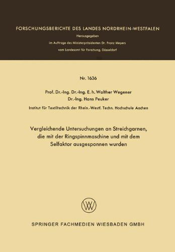 Cover for Walther Wegener · Vergleichende Untersuchungen an Streichgarnen, Die Mit Der Ringspinnmaschine Und Mit Dem Selfaktor Ausgesponnen Wurden - Forschungsberichte Des Landes Nordrhein-Westfalen (Paperback Bog) [1966 edition] (1966)