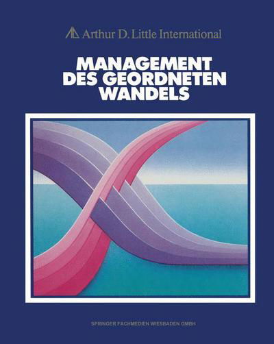 Cover for Arthur D Little · Management Des Geordneten Wandels (Pocketbok) [1988 edition] (2013)