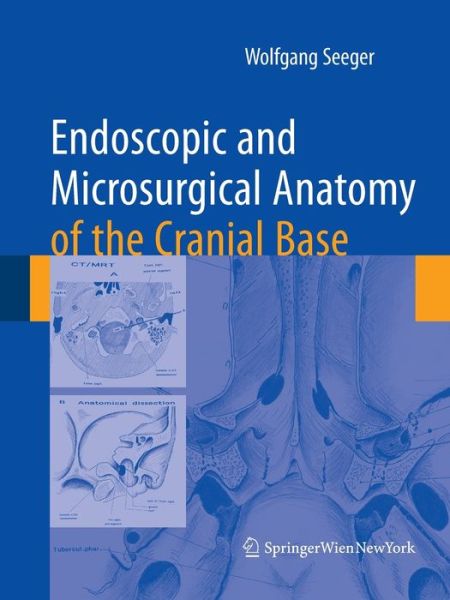 Cover for Wolfgang Seeger · Endoscopic and microsurgical anatomy of the cranial base (Paperback Book) [Softcover reprint of the original 1st ed. 2010 edition] (2016)