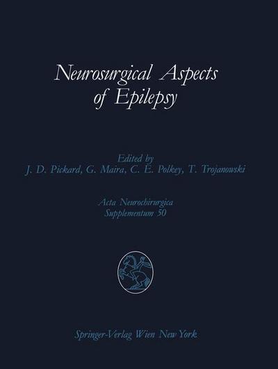 Cover for John D Pickard · Neurosurgical Aspects of Epilepsy: Proceedings of the Fourth Advanced Seminar in Neurosurgical Research of the European Association of Neurosurgical Societies Bresseo di Teolo, Padova, May 17-18, 1989 - Acta Neurochirurgica Supplement (Paperback Book) [Softcover reprint of the original 1st ed. 1990 edition] (2012)