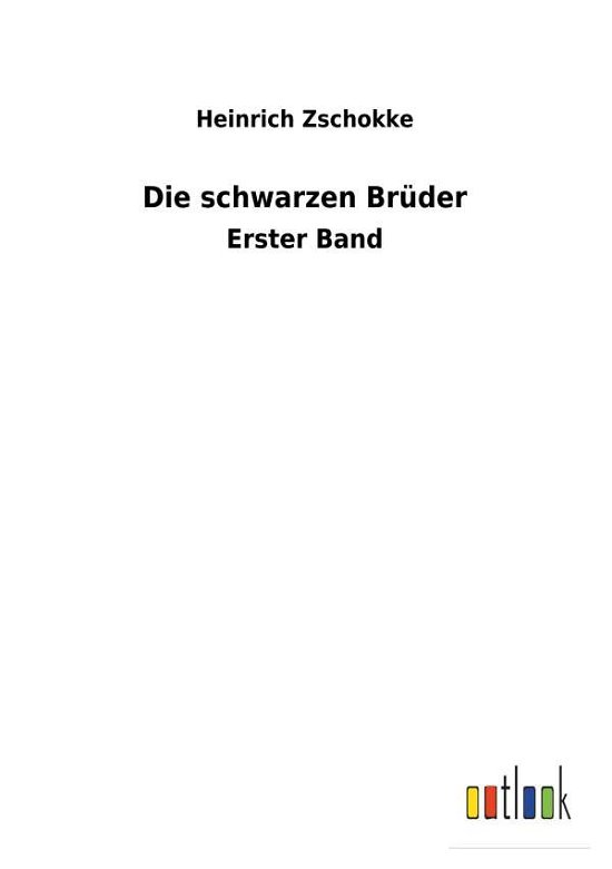 Die schwarzen Brüder - Zschokke - Bøger -  - 9783732618064 - 4. december 2017