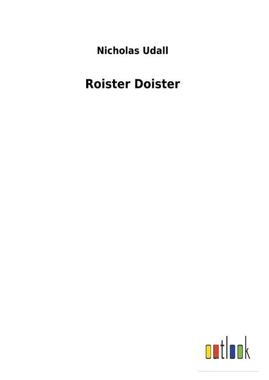 Cover for Udall · Roister Doister (Book) (2018)