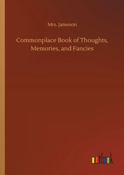 Commonplace Book of Thoughts, M - Jameson - Bücher -  - 9783734010064 - 20. September 2018