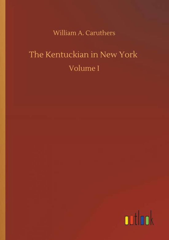 Cover for Caruthers · The Kentuckian in New York (Bok) (2018)