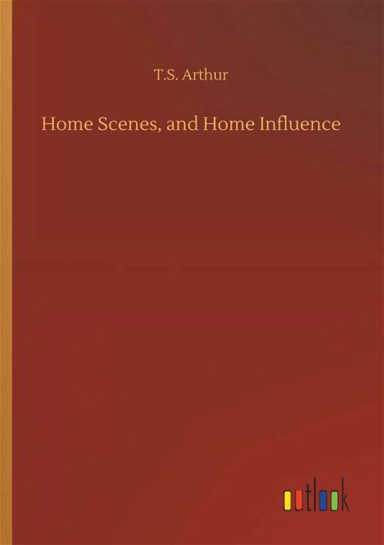 Cover for Arthur · Home Scenes, and Home Influence (Bog) (2019)