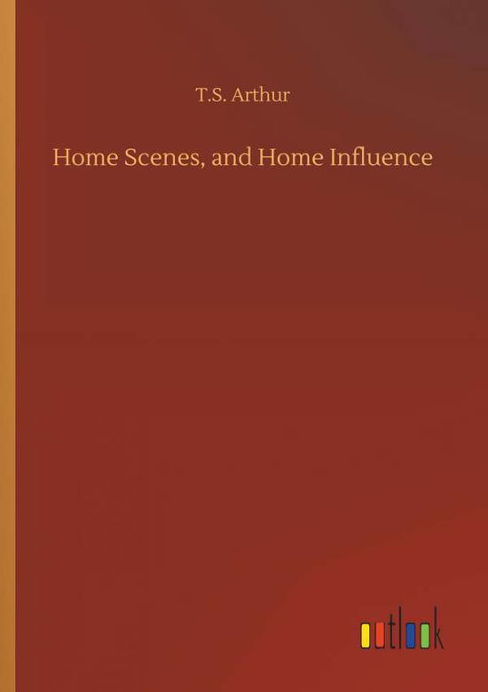 Cover for Arthur · Home Scenes, and Home Influence (Bok) (2019)