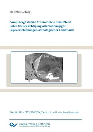 Cover for Matthias Ludwig · Computergestützte Craniometrie beim Pferd unter Berücksichtigung altersabhängiger Lageverschiebungen osteologischer Landmarks (Paperback Book) (2015)