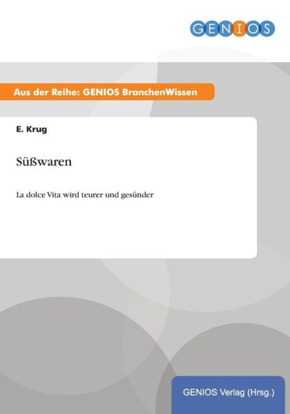 Cover for E Krug · Susswaren: La dolce Vita wird teurer und gesunder (Paperback Book) (2015)