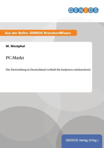 Cover for M Westphal · PC-Markt: Die Entwicklung in Deutschland verlauft fur Analysten enttauschend (Pocketbok) (2015)
