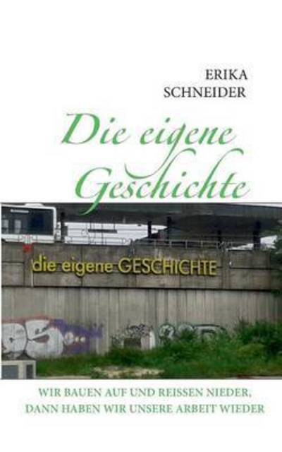 Cover for Erika Schneider · Die Eigene Geschichte (Paperback Book) (2017)