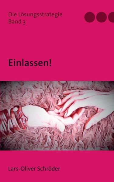 Cover for Lars-Oliver Schroeder · Einlassen!: Die Loesungsstrategie (Paperback Bog) (2019)