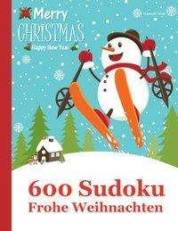 600 Sudoku - Frohe Weihnachten - Mole - Kirjat -  - 9783741289064 - 