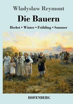 Cover for Wladyslaw Reymont · Die Bauern: Herbst - Winter - Fruhling - Sommer (Pocketbok) (2017)