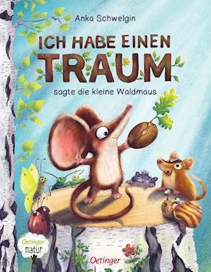Cover for Anka Schwelgin · Ich habe einen Traum, sagte die kleine Waldmaus (Book) (2023)