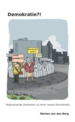 Cover for Marten Van Den Berg · Demokratie?!: Wegweisende Gedanken zu einer neuen Demokratie (Paperback Book) (2020)