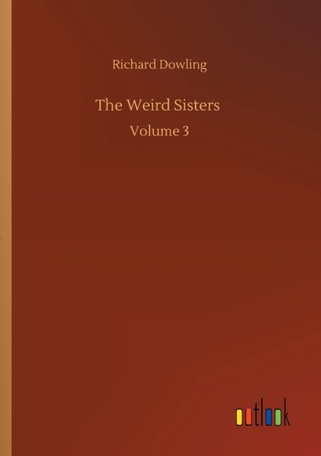 Cover for Richard Dowling · The Weird Sisters: Volume 3 (Taschenbuch) (2020)