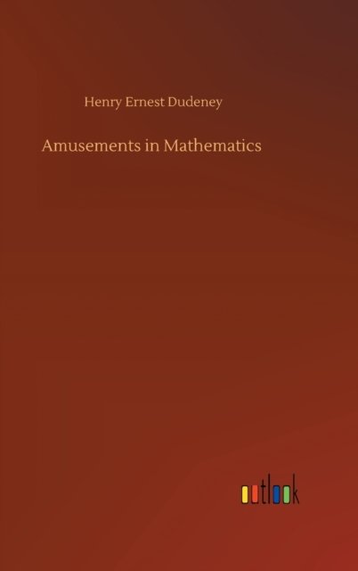 Cover for Henry Ernest Dudeney · Amusements in Mathematics (Hardcover Book) (2020)
