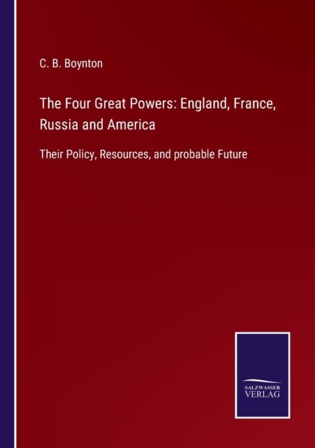 Cover for C B Boynton · The Four Great Powers : England, France, Russia and America (Paperback Book) (2022)