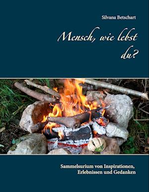 Cover for Silvana Betschart · Mensch, wie lebst du? (Hardcover Book) (2021)