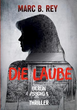 Cover for Marc B. Rey · Berlin Psycho II : Die Laube (Paperback Book) (2022)