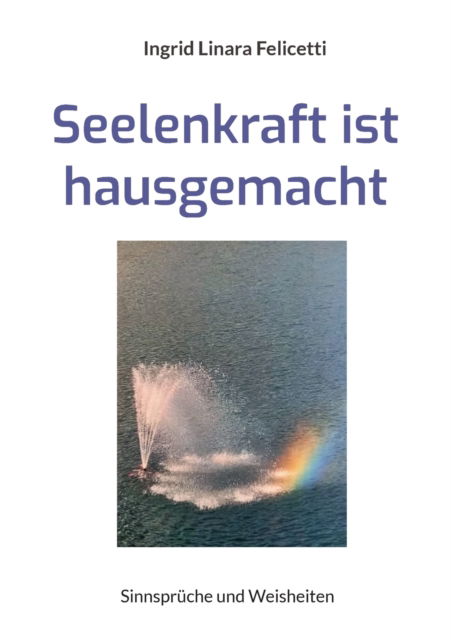 Cover for Ingrid Linara Felicetti · Seelenkraft ist hausgemacht (Paperback Book) (2022)