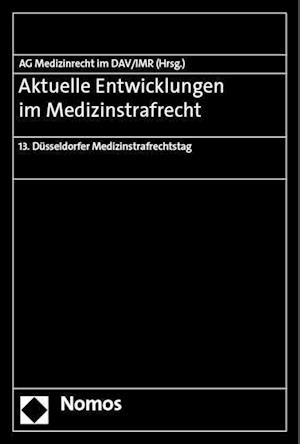 Cover for Berlin Arbeitsgemeinschaft Medizinrecht im Deutschen Anwaltverein · Aktuelle Entwicklungen Im Medizinstrafrecht (Book) (2023)
