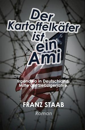 Cover for Franz Staab · Der Kartoffelkäfer ist ein Ami (Book) (2023)