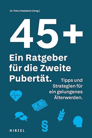 Cover for Petra Kiedaisch · 45 plus: Ein Ratgeber für die Zweite Pubertät (Book) (2024)