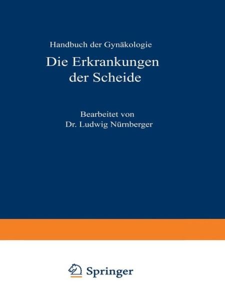 Cover for Ludwig Nurnberger · Die Erkrankungen Der Scheide (Paperback Book) [3rd Softcover Reprint of the Original 3rd 1930 edition] (1930)