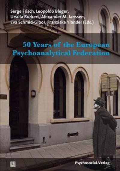 Cover for Serge Frisch · 50 Years of the European Psychoanalytical Federation (Taschenbuch) (2016)