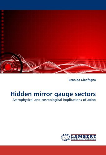 Cover for Leonida Gianfagna · Hidden Mirror Gauge Sectors: Astrophysical and Cosmological Implications of Axion (Paperback Book) (2010)