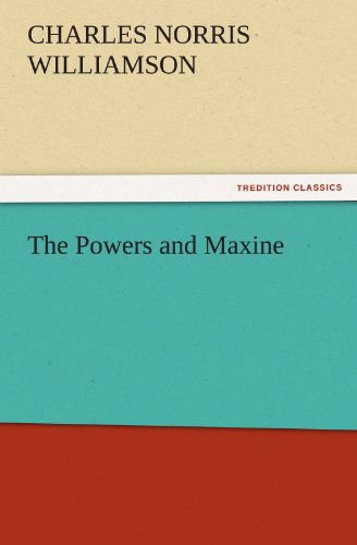 Cover for Charles Norris Williamson · The Powers and Maxine (Tredition Classics) (Paperback Book) (2011)