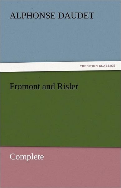 Cover for Alphonse Daudet · Fromont and Risler  -  Complete (Tredition Classics) (Paperback Bog) (2011)