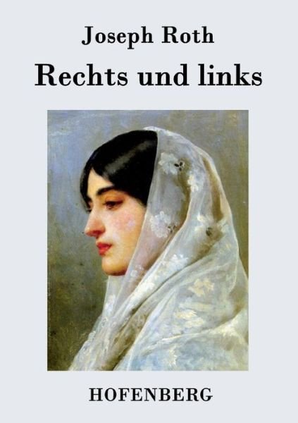 Rechts Und Links - Joseph Roth - Livros - Hofenberg - 9783843077064 - 12 de agosto de 2015