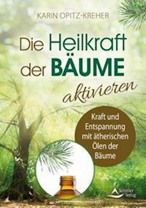 Cover for Karin Opitz-Kreher · Die Heilkraft der Bäume aktivieren (Paperback Book) (2022)