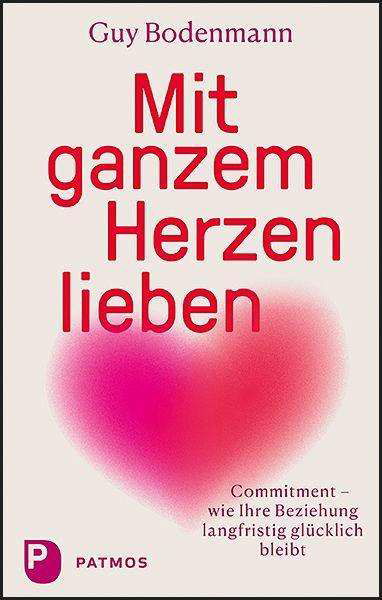 Cover for Bodenmann · Mit ganzem Herzen lieben (Bok)