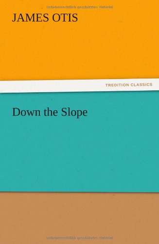 Down the Slope - James Otis - Książki - TREDITION CLASSICS - 9783847222064 - 13 grudnia 2012