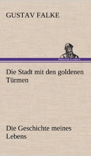 Cover for Gustav Falke · Die Stadt Mit den Goldenen Turmen (Hardcover Book) [German edition] (2012)