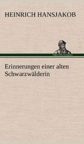 Cover for Heinrich Hansjakob · Erinnerungen Einer Alten Schwarzwalderin (Hardcover Book) [German edition] (2012)