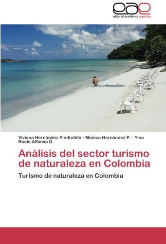 Cover for Yina Rocío Alfonso D. · Análisis Del Sector Turismo De Naturaleza en Colombia (Taschenbuch) [Spanish edition] (2014)