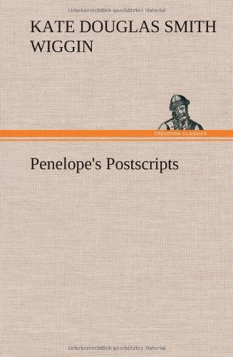 Cover for Kate Douglas Smith Wiggin · Penelope's Postscripts (Hardcover Book) (2012)