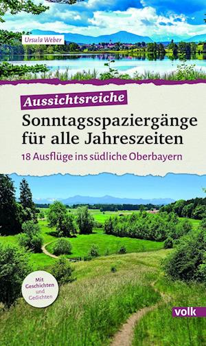 Aussichtsreiche Sonntagsspaziergänge für alle Jahreszeiten - Ursula Weber - Books - Volk Verlag - 9783862225064 - July 1, 2024