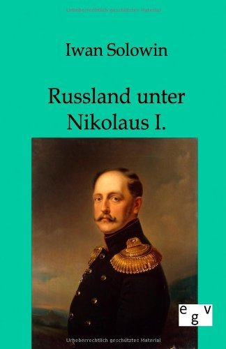 Russland Unter Nikolaus I. - Iwan Solowin - Books - Salzwasser-Verlag Gmbh - 9783863822064 - July 29, 2011