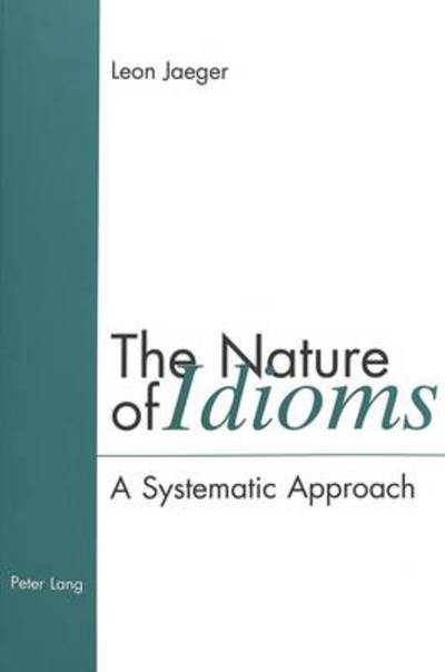 Cover for L.G. Jaeger · The Nature of Idioms: A Systematic Approach (Paperback Book) (1999)
