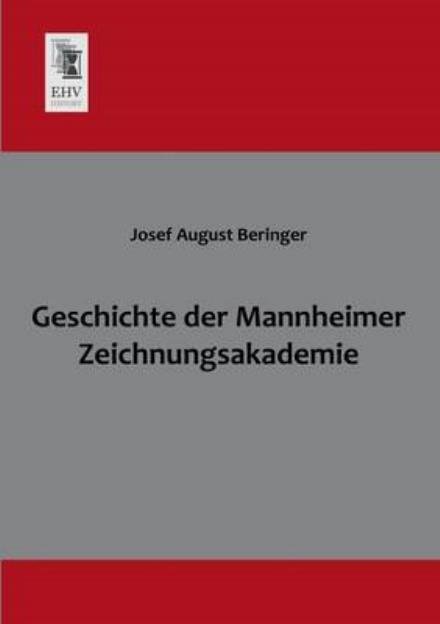 Cover for Josef August Beringer · Geschichte Der Mannheimer Zeichnungsakademie (Pocketbok) [German edition] (2013)