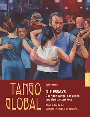 Cover for Ralf Sartori · Tango global. Die Essays. Über den Tango, das Leben und den ganzen Rest (Paperback Book) (2018)