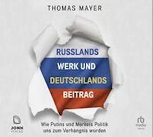 Cover for Thomas Mayer · Russlands Werk und Deutschlands Beitrag (Hörbuch (CD)) (2023)