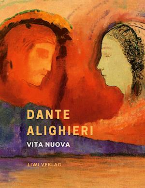 Dante Alighieri: Vita nuova. Das neue Leben. Neuausgabe - Dante Alighieri - Książki - LIWI Literatur- und Wissenschaftsverlag - 9783965425064 - 17 maja 2021