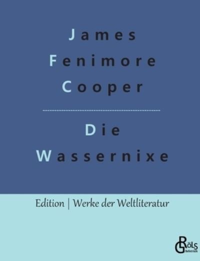 Cover for James Fenimore Cooper · Die Wassernixe (Paperback Book) (2022)